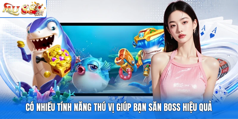 Có nhiều tính năng thú vị giúp bạn săn boss hiệu quả
