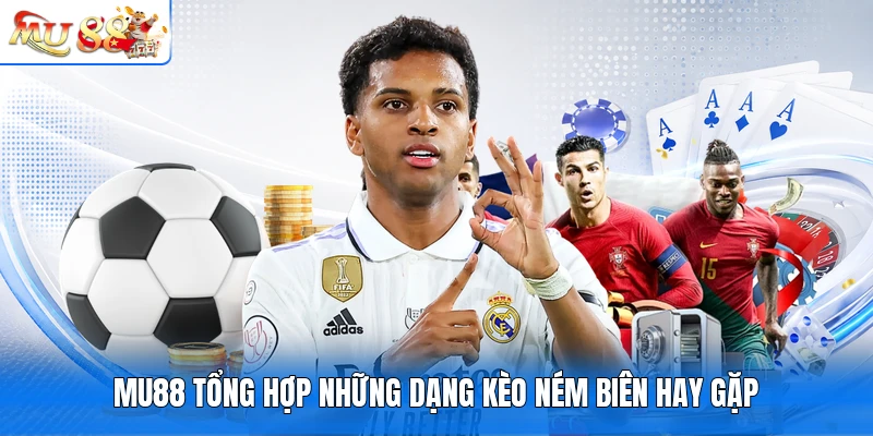 MU88 tổng hợp những dạng kèo ném biên hay gặp