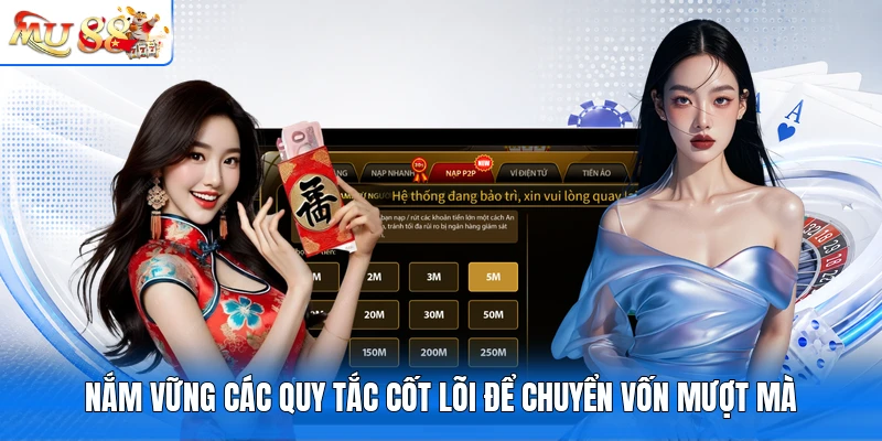 Nắm vững các quy tắc cốt lõi để chuyển vốn mượt mà