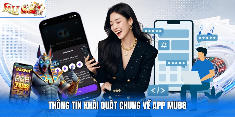 Thông tin khái quát chung về app MU88