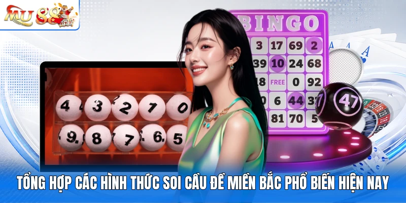 Tổng hợp các hình thức soi cầu đề miền Bắc phổ biến hiện nay
